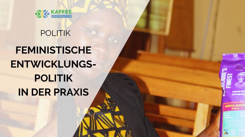 eine feministische Entwicklungspolitik in der Praxis